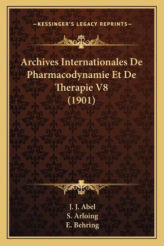 Cover image for Archives Internationales de Pharmacodynamie Et de Therapie V8 (1901)