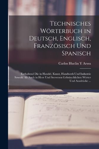 Cover image for Technisches Woerterbuch in Deutsch, Englisch, Franzoesisch Und Spanisch