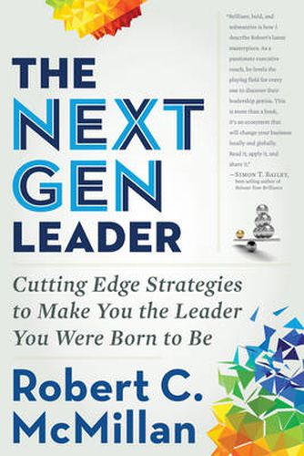 Cover image for Next Gen Leader: Cutting Edge Strategies to Make You the Leader You Were Born to be