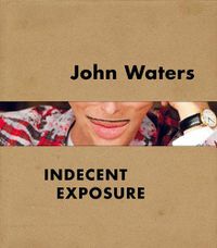 Cover image for John Waters: Indecent Exposure