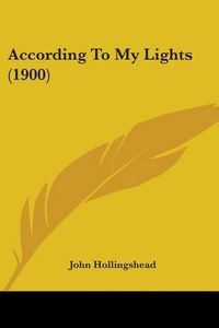 Cover image for According to My Lights (1900)