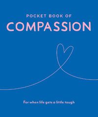 Cover image for Pocket Book of Compassion: Your Daily Dose of Quotes to Inspire Compassion