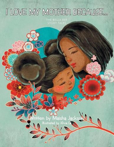 Cover image for I Love My Mother Because . . .: The Bella Bee Story Tales