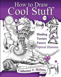 Cover image for How to Draw Cool Stuff: Basic, Shading, Textures and Optical Illusions