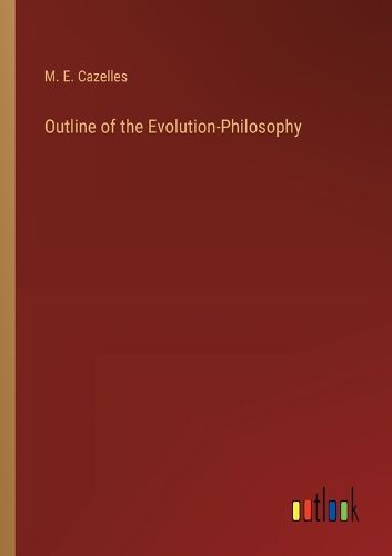 Outline of the Evolution-Philosophy