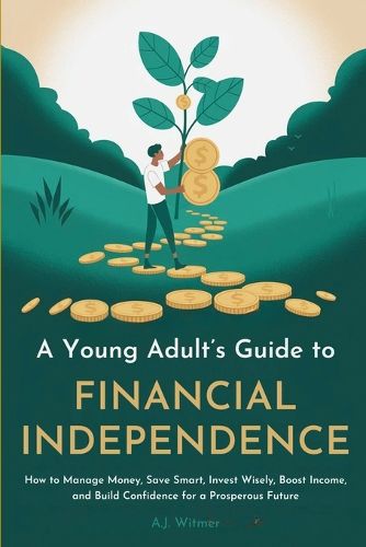 Cover image for A Young Adult's Guide to Financial Independence