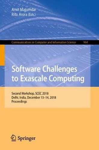 Cover image for Software Challenges to Exascale Computing: Second Workshop, SCEC 2018, Delhi, India, December 13-14, 2018, Proceedings