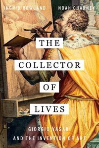 Cover image for The Collector of Lives: Giorgio Vasari and the Invention of Art