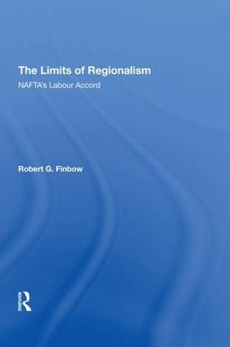 Cover image for The Limits of Regionalism: NAFTA's Labour Accord