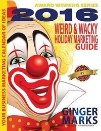 Cover image for 2016 Weird & Wacky Holiday Marketing Guide: Your business marketing calendar of ideas