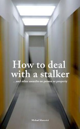 Cover image for How to deal with a stalker: ...and other assaults on person or property