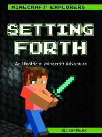 Cover image for Setting Forth: An Unofficial Minecraft(r) Adventure