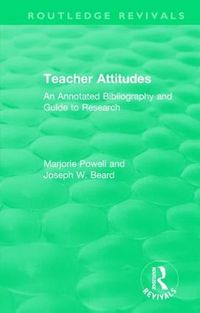 Cover image for Teacher Attitudes: An Annotated Bibliography and Guide to Research