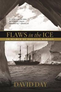 Cover image for Flaws in the Ice: In Search of Douglas Mawson