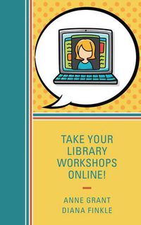 Cover image for Take Your Library Workshops Online!