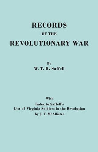 Cover image for Records of the Revolutionary War. Reprint of the Third Edition 1894, with Index to Saffell's LIst of Virginia Soldiers in the Revolution, by J.T. McAllister (1913)