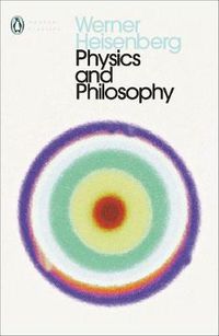 Cover image for Physics and Philosophy: The Revolution in Modern Science