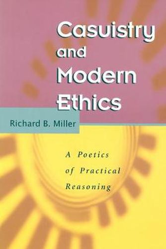 Cover image for Casuistry and Modern Ethics: A Poetics of Practical Reasoning