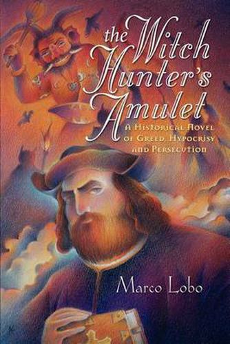 Cover image for The Witch Hunter's Amulet: A Historical Novel of Greed, Hypocrisy and Persecution