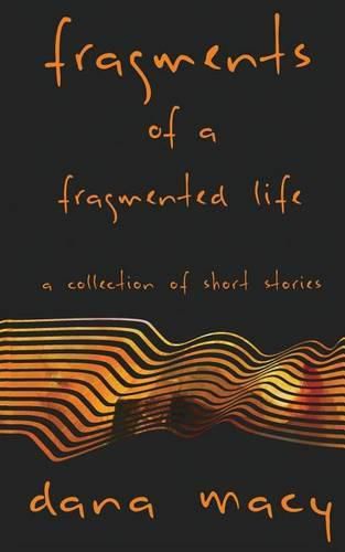 Cover image for Fragments of a Fragmented Life: A Collection of Short Stories