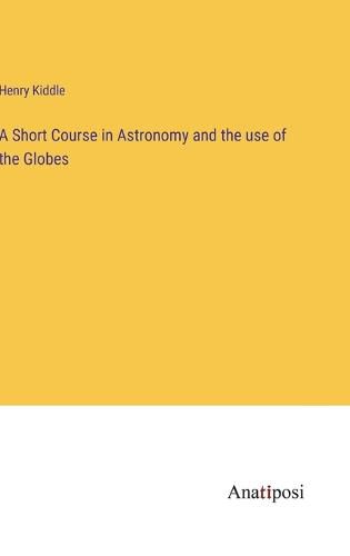 A Short Course in Astronomy and the use of the Globes