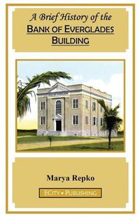 Cover image for A Brief History of the Bank of Everglades Building