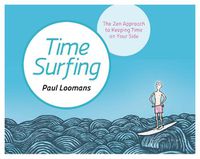 Cover image for Time Surfing: The Zen Approach to Keeping Time on Your Side