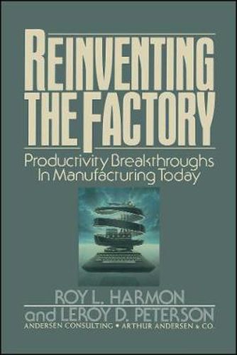 Cover image for Reinventing the Factory: Productivity Breakthroughts in Manufacturing Today