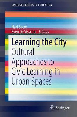 Cover image for Learning the City: Cultural Approaches to Civic Learning in Urban Spaces