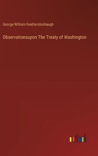 Cover image for Observationsupon The Treaty of Washington