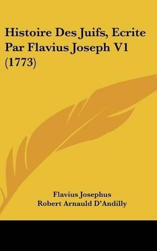 Cover image for Histoire Des Juifs, Ecrite Par Flavius Joseph V1 (1773)