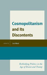 Cover image for Cosmopolitanism and Its Discontents: Rethinking Politics in the Age of Brexit and Trump