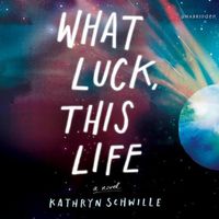 Cover image for What Luck, This Life Lib/E