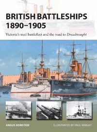 Cover image for British Battleships 1890-1905: Victoria's steel battlefleet and the road to Dreadnought