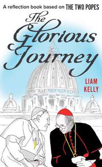 Cover image for The Glorious Journey: A reflection book based on The Two Popes