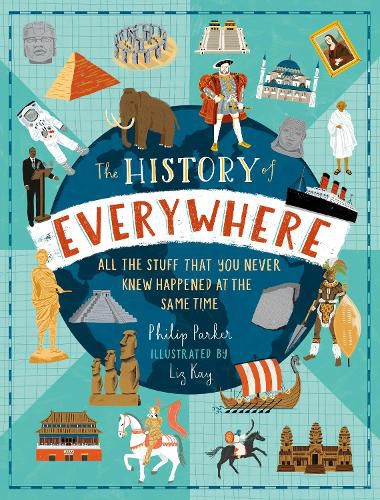 The History of Everywhere: All the Stuff That You Never Knew Happened at the Same Time