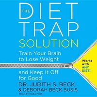 Cover image for The Diet Trap Solution Lib/E: Train Your Brain to Lose Weight and Keep It Off for Good