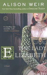 Cover image for The Lady Elizabeth: A Novel