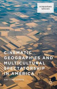 Cover image for Cinematic Geographies and Multicultural Spectatorship in America