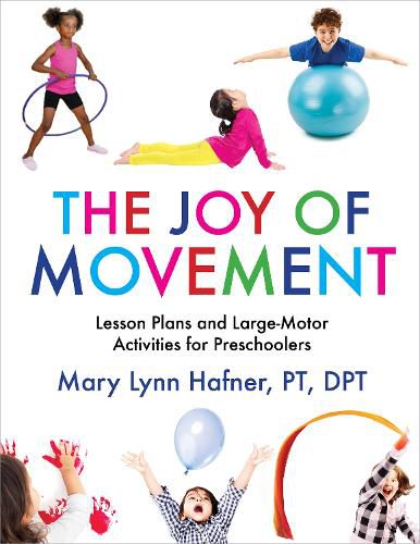 Cover image for The Joy of Movement: Lesson Plans and Large-Motor Activities for Preschoolers
