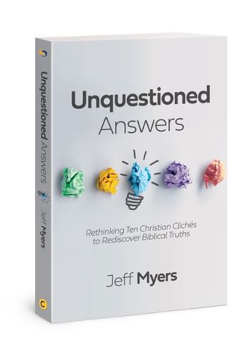 Cover image for Unquestioned Answers: Rethinking Ten Christian Cliches to Rediscover Biblical Truths