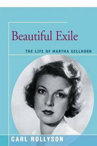 Cover image for Beautiful Exile: The Life of Martha Gellhorn