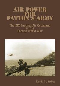 Cover image for Air Power for Patton's Army - The XIX Tactical Air Command in the Second World War