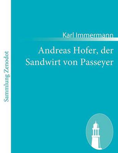 Cover image for Andreas Hofer, der Sandwirt von Passeyer: Ein Trauerspiel