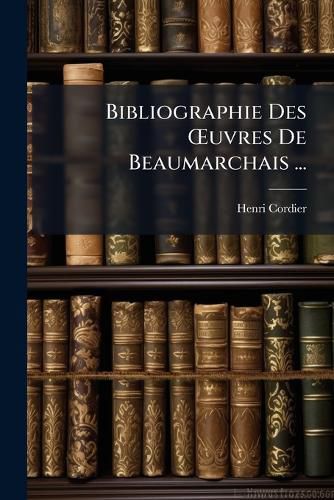 Cover image for Bibliographie Des Uvres de Beaumarchais ...: Portrait D'Aprs Cochin