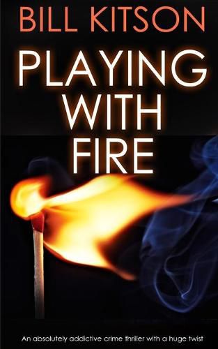 PLAYING WITH FIRE an absolutely addictive crime thriller with a huge twist