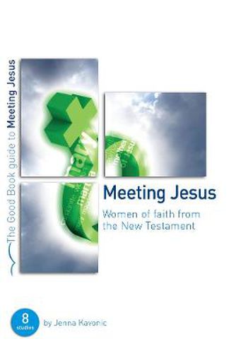 Cover image for Meeting Jesus: Women of Faith from the New Testament