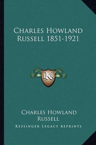 Cover image for Charles Howland Russell 1851-1921