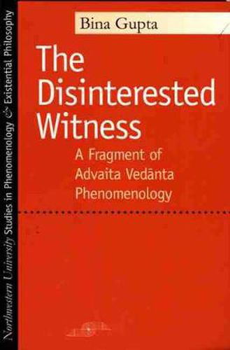 The Disinterested Witness: A Fragment of Advaita Vedanta Phenomenology