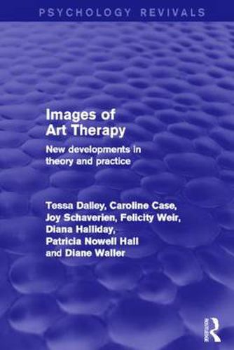 Cover image for Images of Art Therapy (Psychology Revivals): New Developments in Theory and Practice